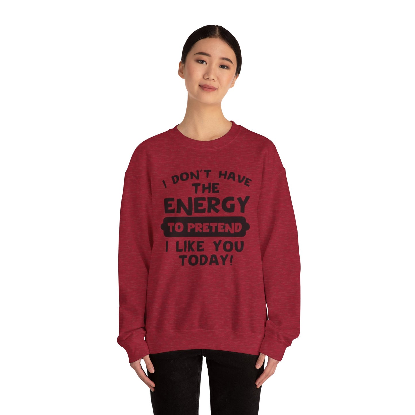 I don't have energy sweatshirt