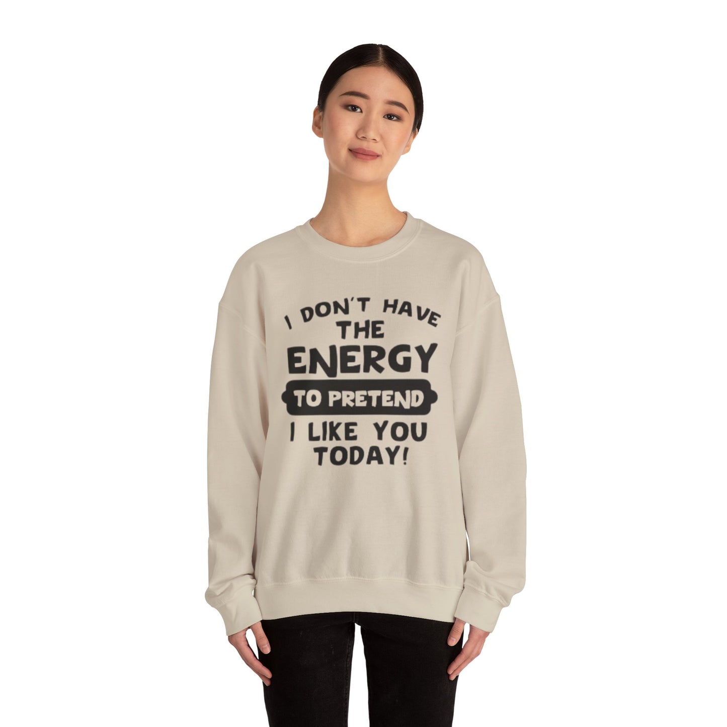 I don't have energy sweatshirt