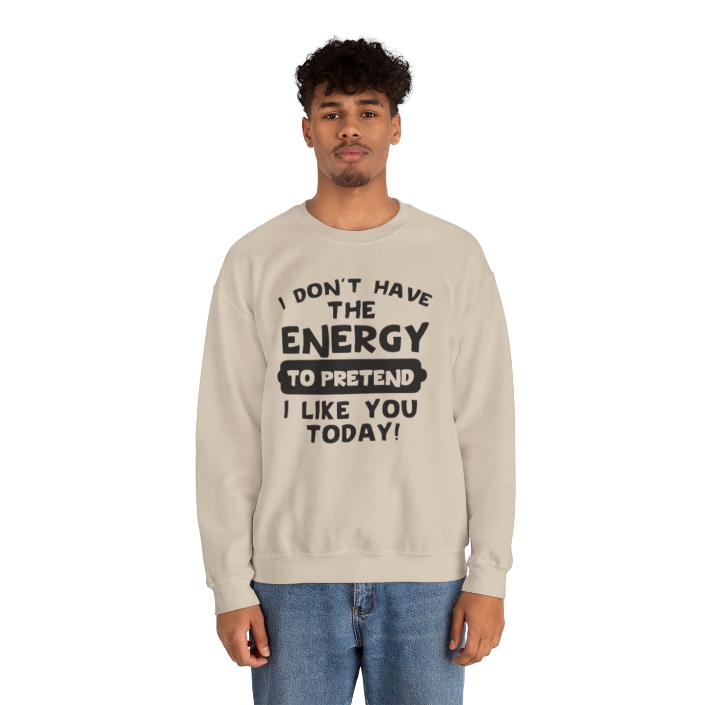 I don't have energy sweatshirt