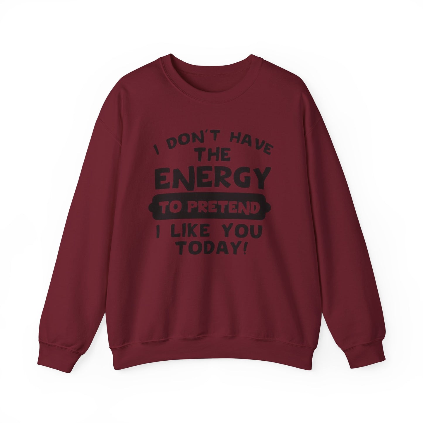 I don't have energy sweatshirt